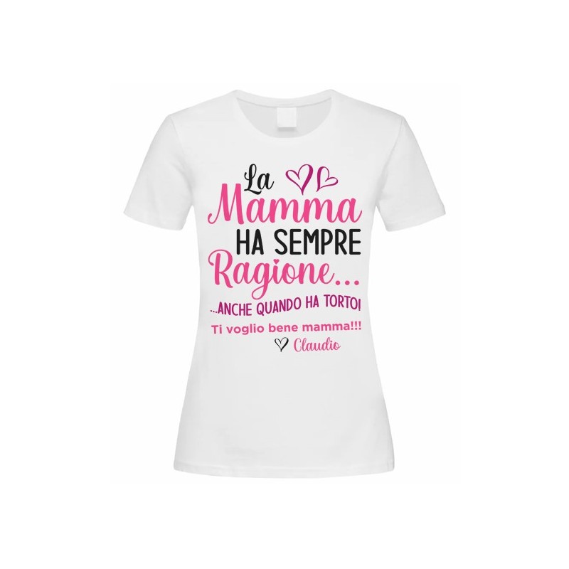 T-shirt Maglietta donna La Mamma ha sempre ragione! Personalizzata con il nome del figlio o della figlia!